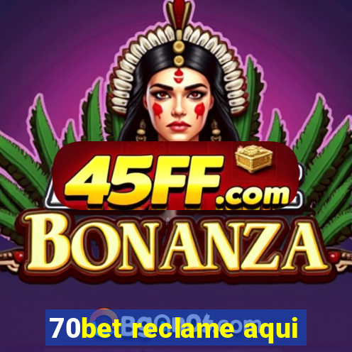 70bet reclame aqui